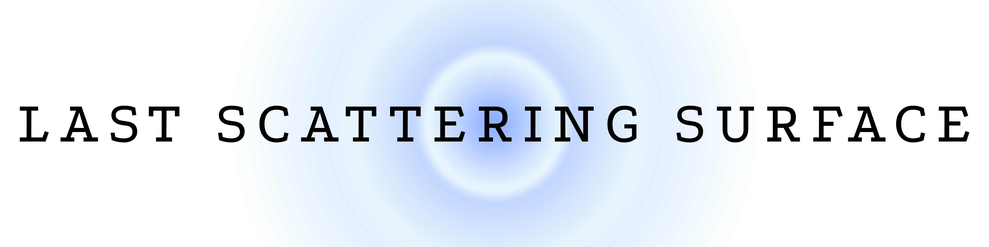 LAST SCATTERING SURFACE